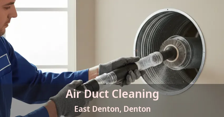 Air Duct Cleaning East Denton, Denton - TX