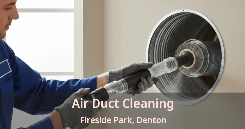 Air Duct Cleaning Fireside Park, Denton - TX