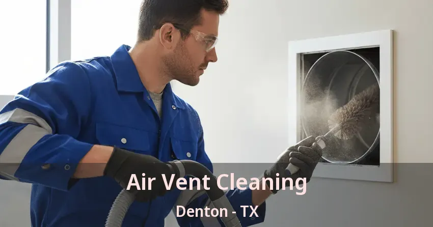 Air Vent Cleaning Denton - TX