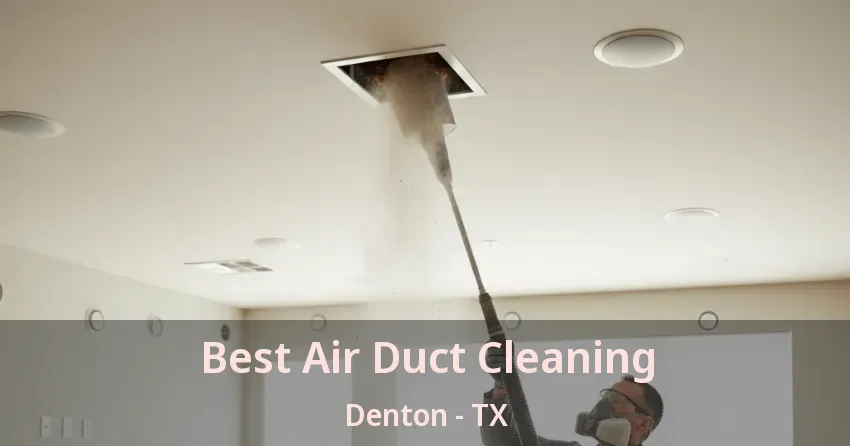 Best Air Duct Cleaning Denton - TX