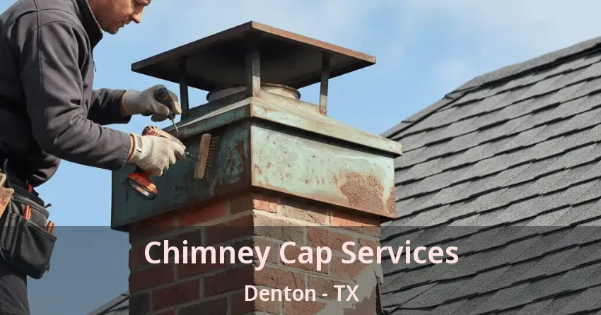 Chimney Cap Services Denton - TX