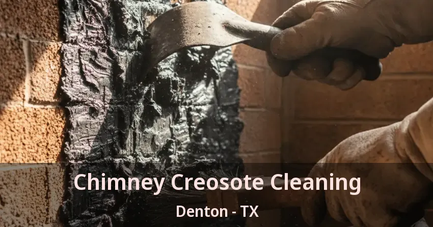 Chimney Creosote Cleaning Denton - TX