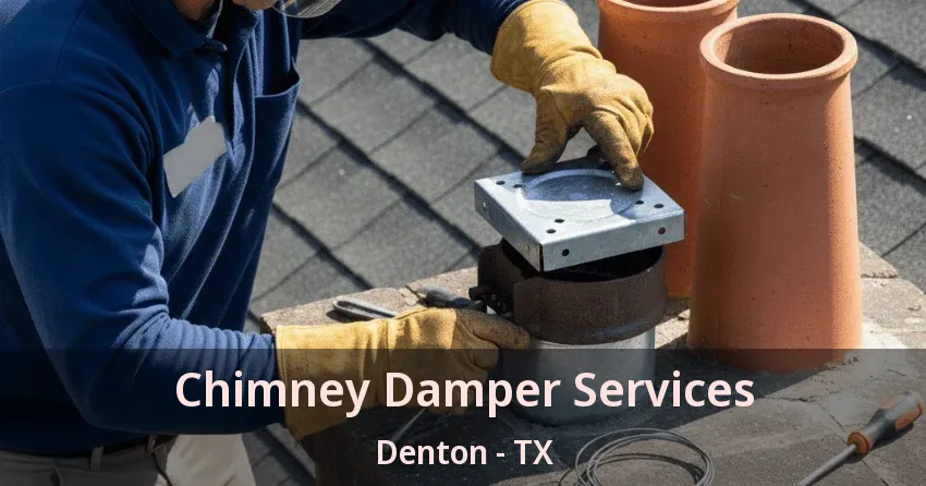 Chimney Damper Services Denton - TX Chimney Damper Services Denton - TX
