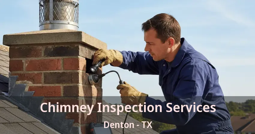 Chimney Inspection Services Denton - TX