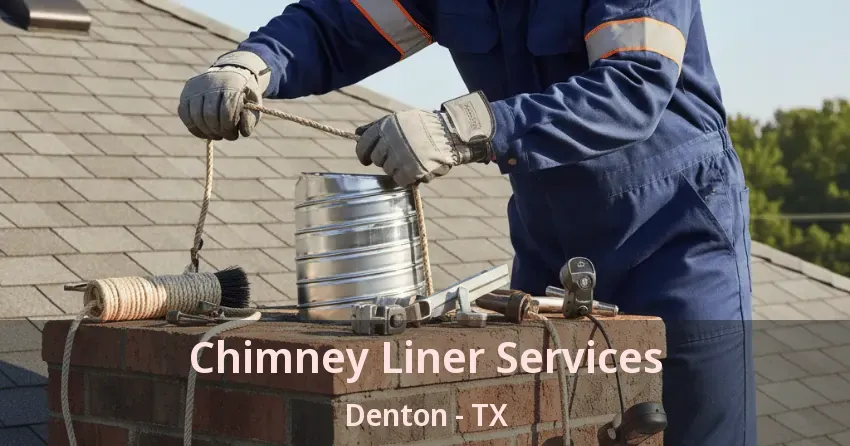 Chimney Liner Services Denton - TX