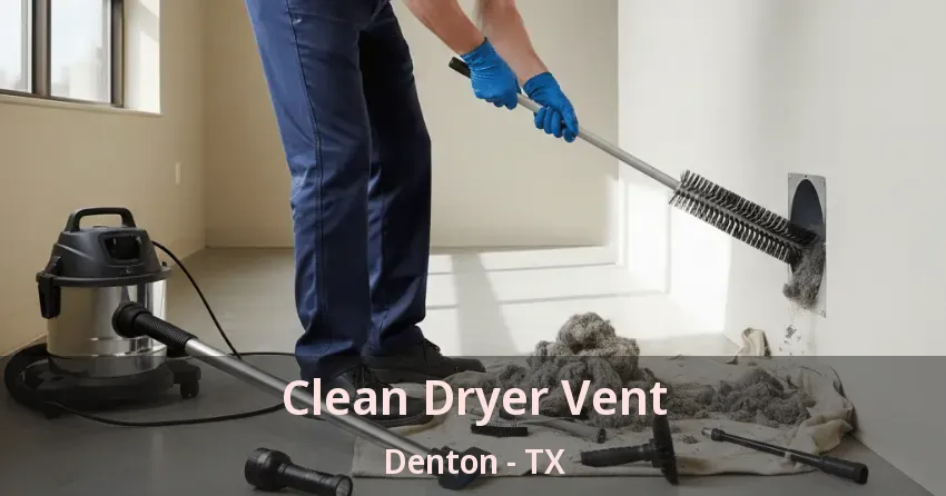 Clean Dryer Vent Denton - TX