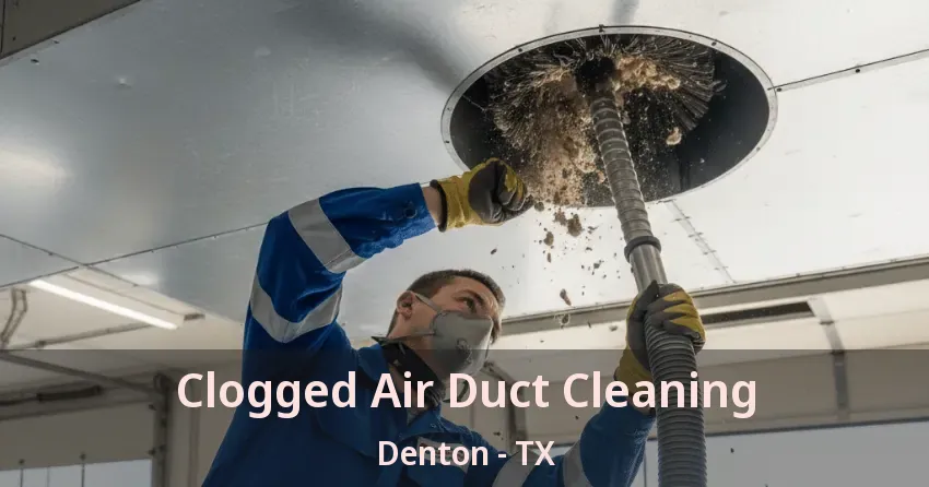 Clogged Air Duct Cleaning Denton - TX