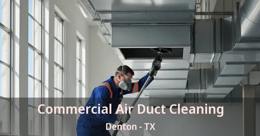 Commercial Air Duct Cleaning Denton - TX