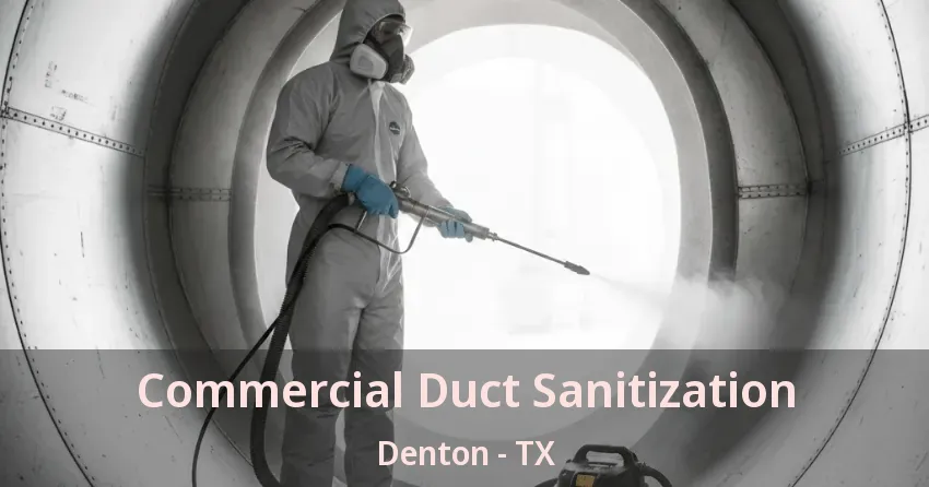 Commercial Duct Sanitization Denton - TX Commercial Duct Sanitization Denton - TX