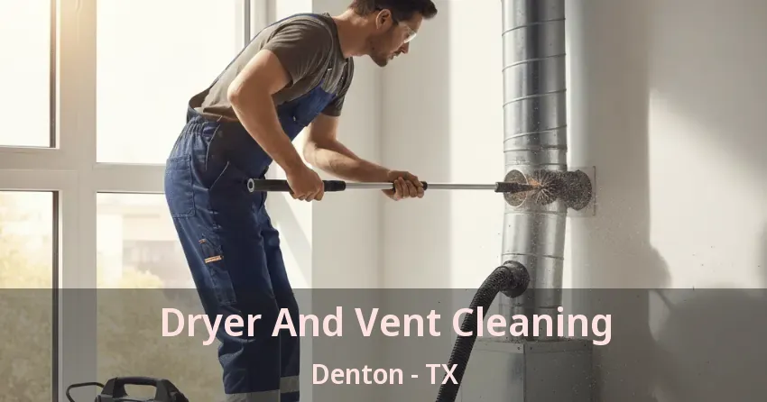 Dryer And Vent Cleaning Denton - TX