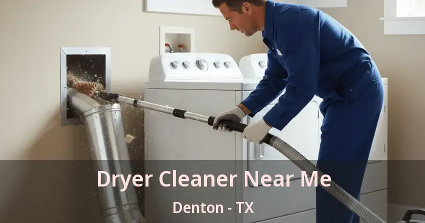 Dryer Cleaner Near Me Denton - TX Dryer Cleaner Near Me Denton - TX