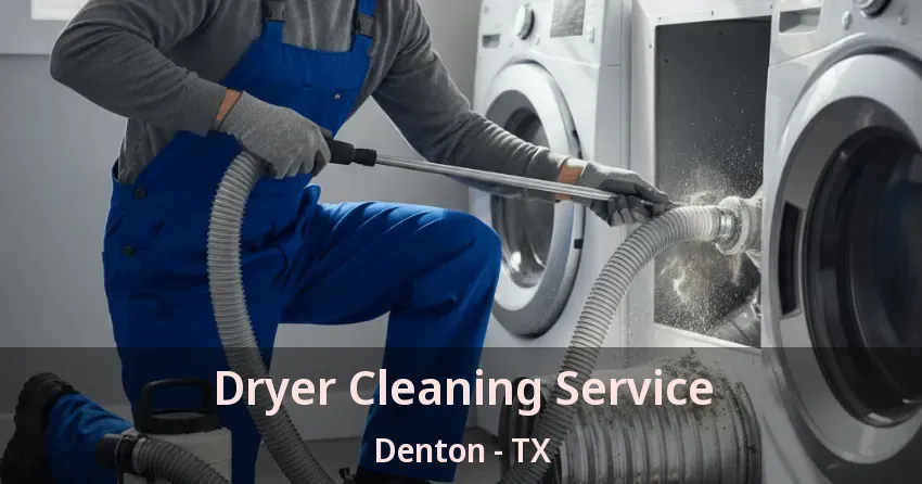 Dryer Cleaning Service Denton - TX Dryer Cleaning Service Denton - TX
