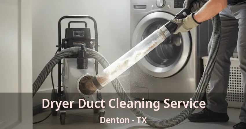 Dryer Duct Cleaning Service Denton - TX
