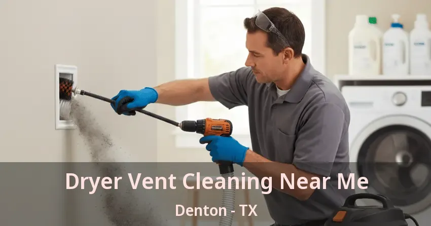 Dryer Vent Cleaning Near Me Denton - TX