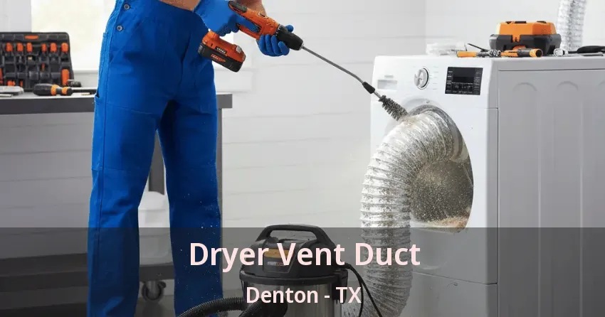 Dryer Vent Duct Denton - TX Dryer Vent Duct Denton - TX