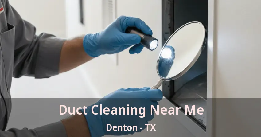 Duct Cleaning Near Me Denton - TX