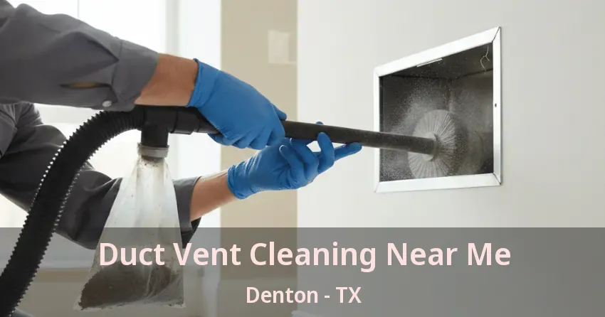 Duct Vent Cleaning Near Me Denton - TX