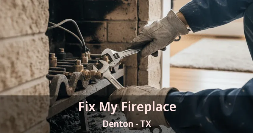 Fix My Fireplace Denton - TX Fix My Fireplace Denton - TX
