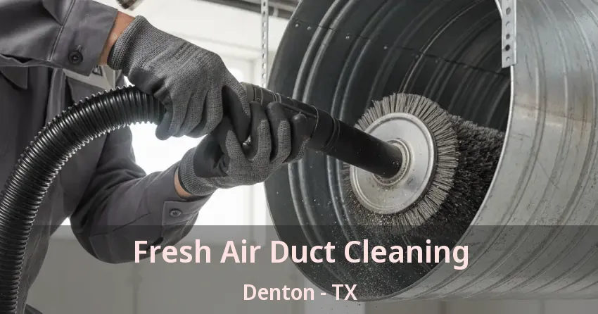 Fresh Air Duct Cleaning Denton - TX