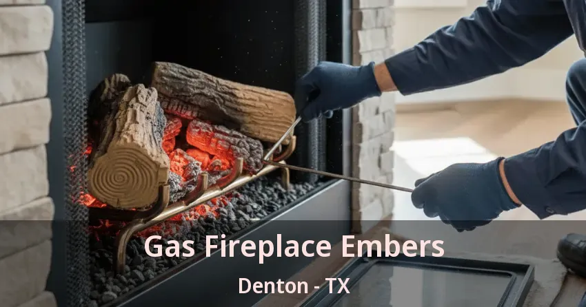 Gas Fireplace Embers Denton - TX