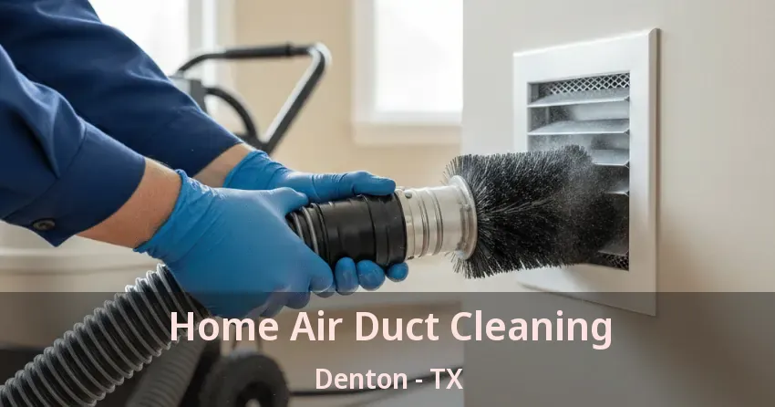 Home Air Duct Cleaning Denton - TX