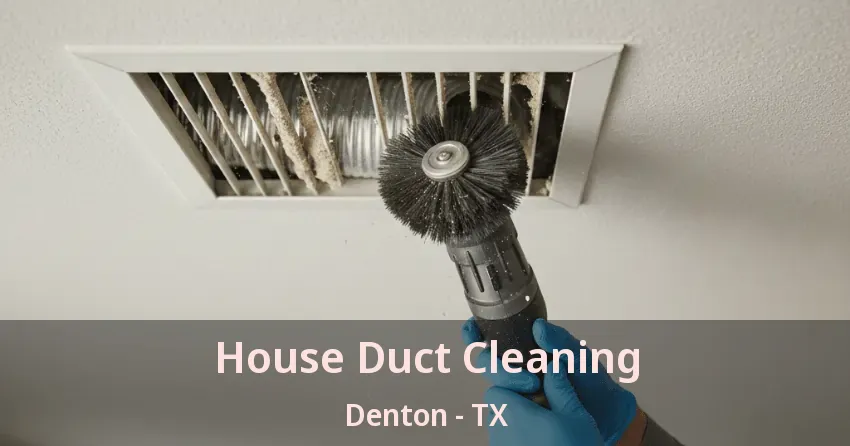 House Duct Cleaning Denton - TX