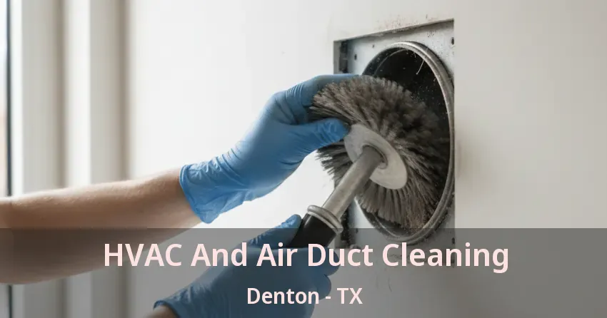 HVAC And Air Duct Cleaning Denton - TX