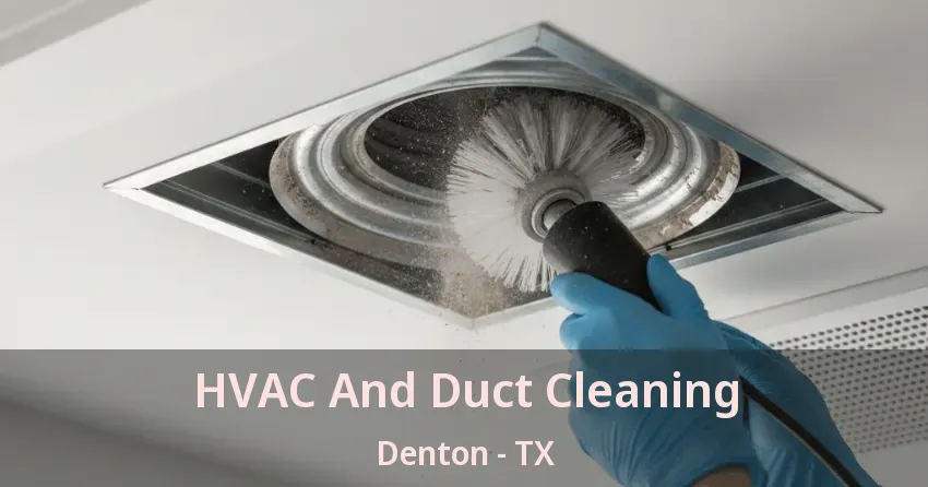 HVAC And Duct Cleaning Denton - TX