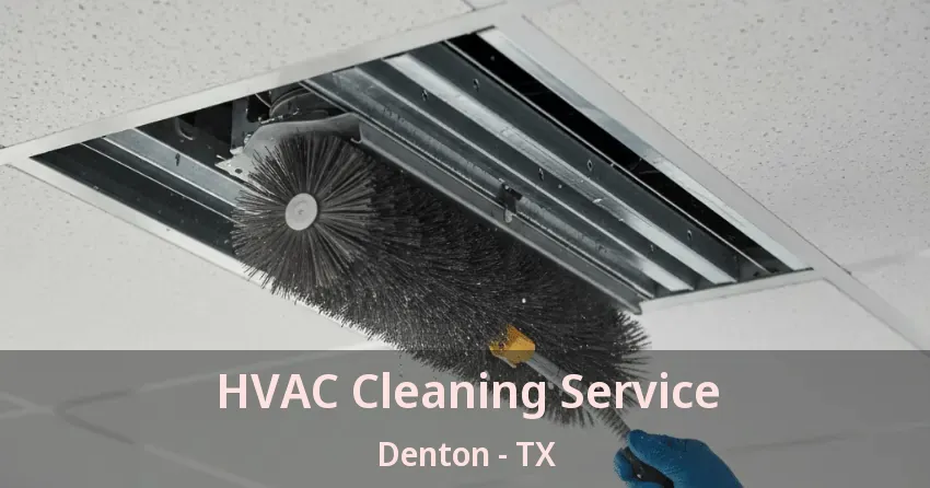 HVAC Cleaning Service Denton - TX HVAC Cleaning Service Denton - TX