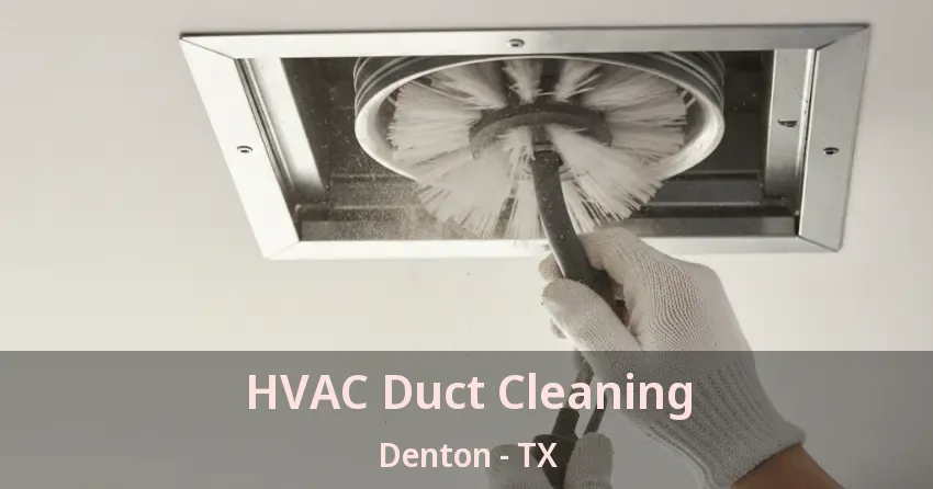 HVAC Duct Cleaning Denton - TX HVAC Duct Cleaning Denton - TX