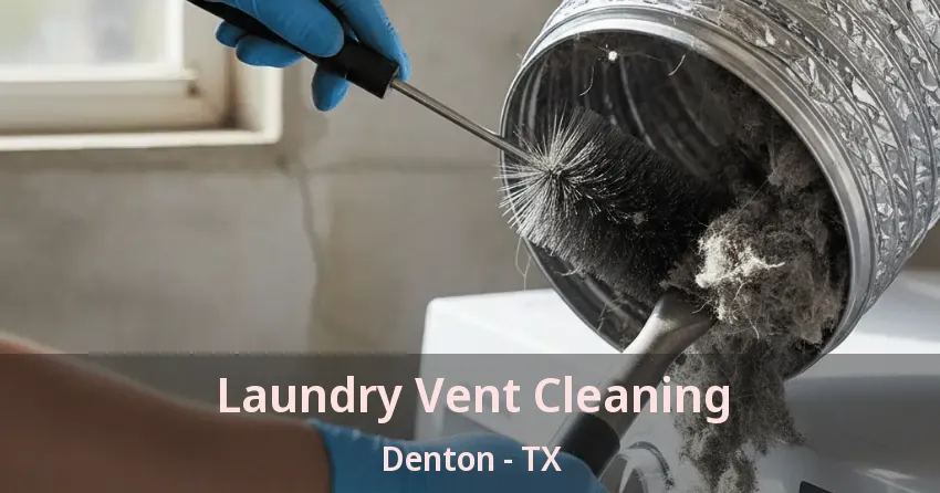 Laundry Vent Cleaning Denton - TX