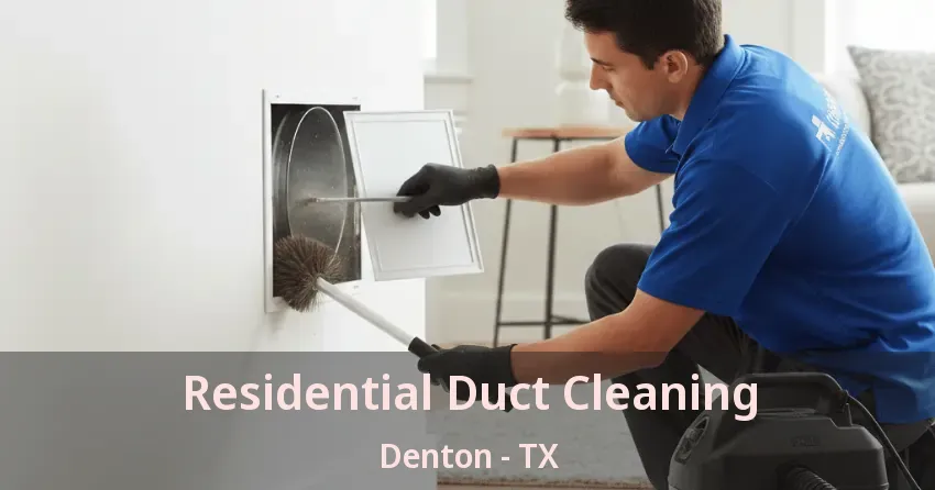 Residential Duct Cleaning Denton - TX
