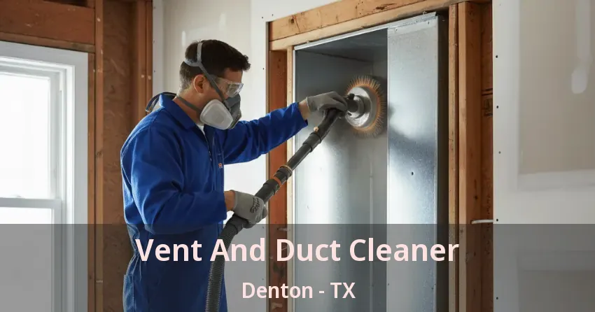 Vent And Duct Cleaner Denton - TX Vent And Duct Cleaner Denton - TX