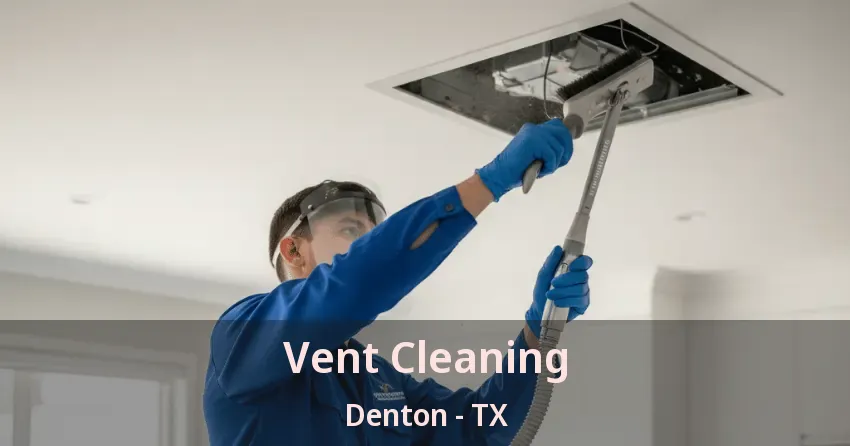 Vent Cleaning Denton - TX Vent Cleaning Denton - TX