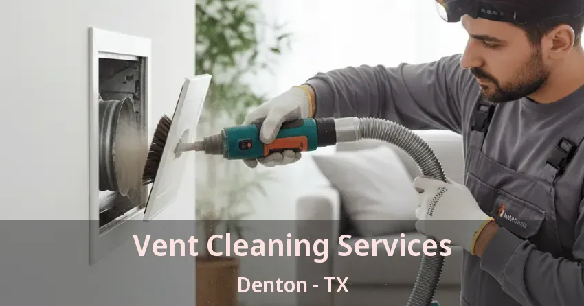 Vent Cleaning Services Denton - TX