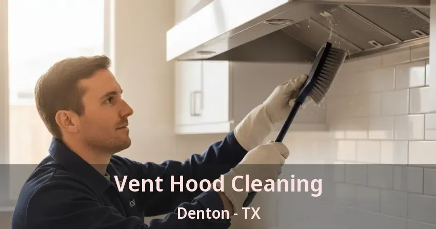 Vent Hood Cleaning Denton - TX